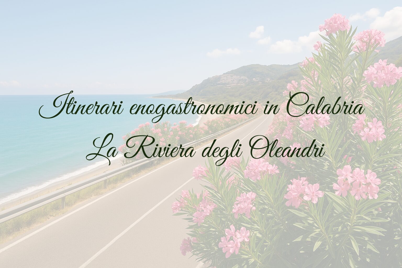 Itinerari enogastronomici in Calabria La Riviera degli Oleandri